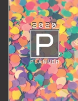 Personalised 2020 Diary Week To View Planner: Letter P 2020 Planner For Life, Love And Happiness Organiser And Planner For The Year Ahead, School, Business, Office, Work, University 1671213009 Book Cover