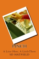 Pinch: A Little Here, A Little There 1535370076 Book Cover