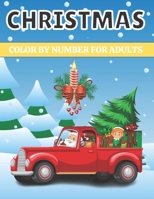 Christmas Color By Number For Adults: 40 Christmas Color By Number Adult Coloring Book B0BM3YFZ1J Book Cover