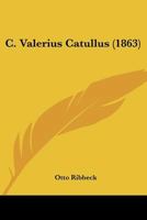 C. Valerius Catullus (1863) 1160267316 Book Cover