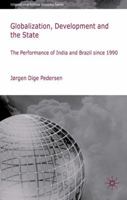 Globalization, Development and The State: The Performance of India and Brazil since 1990 0230202713 Book Cover
