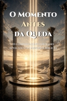 O MOMENTO ANTES DA QUEDA: O comportamento humano revelado antes da decisão, a partir das histórias bíblicas (Portuguese Edition) B0GXVNWZ6P Book Cover