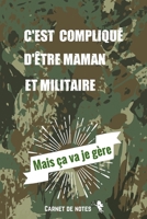 C'est compliqué d'être Maman et Militaire Mais ça va je Gère: Carnet De Notes -120 Pages Avec Pages Lignées - Papier de qualité - Petit Format A5 - ... pour homme femme ou couple 1650818289 Book Cover