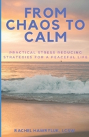 From Chaos to Calm: Practical Stress Reducing Strategies for a Peaceful Life B0F2FVJRWZ Book Cover