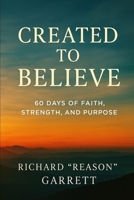 Created to Believe: 60 Days of Faith, Strength, and Purpose B0F48H5BWF Book Cover