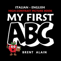 My First ABC Italian-English: Bilingual High-Contrast Picture Book for Newborns and Babies (High-Contrast Baby Books) B0G4RTF1N6 Book Cover