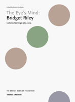 The Eye's Mind Bridget Riley Collected Writings 1965-2019 /anglais 0500971013 Book Cover
