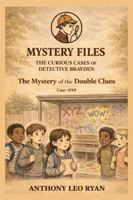 The Mystery of the Double Clues (Mystery Files: The Curious Cases of Detective Brayden) 1971737100 Book Cover