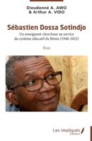 Sébastien Dossa Sotindjo: Un enseignant-chercheur au service du système éducatif du Bénin (1948-2022) Essai (French Edition) 2384179691 Book Cover