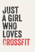 Just A Girl Who Loves Crossfit for Crossfit lovers Crossfit Gifts A beautiful: Lined Notebook / Journal Gift,, 120 Pages, 6 x 9 inches, Personal Diary, Crossfit Obsessed, Crossfit Hobby, Crossfit Love 1678928224 Book Cover