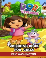 Dora the Explorer Coloring Book for Girls: Great Activity Book to Color All Your Favorite Dora the Explorer Characters B088BGLG28 Book Cover