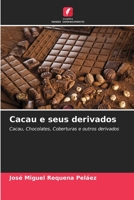 Cacau e seus derivados: Cacau, Chocolates, Coberturas e outros derivados (Portuguese Edition) B0CLFJ6V91 Book Cover