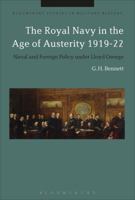 The Royal Navy in the Age of Austerity 1919-22: Naval and Foreign Policy under Lloyd George (Bloomsbury Studies in Military History) 1350067113 Book Cover