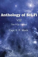 Anthology of Sci-Fi V22, the Pulp Writers - Capt S. P. Meek 1483702278 Book Cover