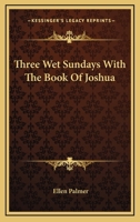 Three Wet Sundays With The Book Of Joshua 1432678574 Book Cover