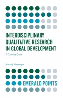 Interdisciplinary Qualitative Research in Global Development: A Concise Guide (Emerald Points) 1839092327 Book Cover