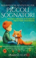 Meravigliose Avventure per Piccoli Sognatori: Un'ampia collezione di incantevoli storie e fiabe straordinarie . Storie della buonanotte uniche, ... nel mondo della lettura. 1088267033 Book Cover
