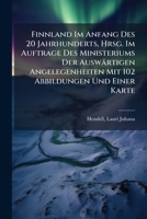 Finnland Im Anfang Des 20 Jahrhunderts, Hrsg. Im Auftrage Des Ministeriums Der Auswärtigen Angelegenheiten Mit 102 Abbildungen Und Einer Karte 1172588414 Book Cover