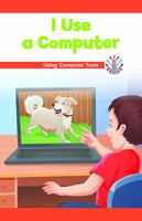 I Use a Computer: Using Computer Tools 1538366886 Book Cover