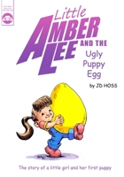 Little Amber Lee and the Ugly Puppy Egg B085KK6J9R Book Cover