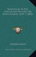 Einleitung In Die Gottlichen Bucher Des Alten Bundes, Part 1 (1802) 1160086567 Book Cover