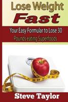 Fast weight Loss: : Easy Formular to Lose 30 Pounds Eating the Foods You Love 1505514797 Book Cover