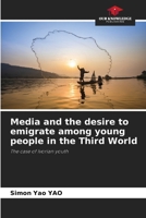 Media and the desire to emigrate among young people in the Third World 6206888673 Book Cover