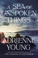 A Sea of Unspoken Things: A Novel 0593598709 Book Cover