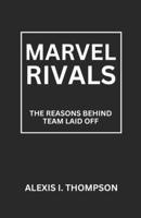MARVEL RIVALS: THE REASONS BEHIND TEAM LAID OFF B0DXQ5QWC1 Book Cover
