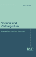 Vormärz Und Zeitbürgertum: Gustav Albert Lortzings Operntexte 3476451658 Book Cover