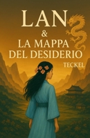 LAN & LA MAPPA DEL DESIDERIO (Italian Edition) B0FRZ7YR1X Book Cover