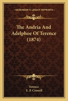 Pub; Terentii Afri Andria Adelphique Ex Editione Westerhoviana: Accedunt Not� Anglic� (Classic Reprint) 1017313571 Book Cover
