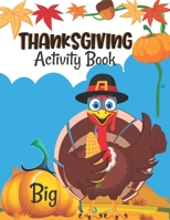 Big Thanksgiving Activity Book: A Fun Thanksgiving Activities For Children | Jokes and Riddles | Coloring Pages | Word Search | Mazes & More B08N9F7G8Q Book Cover