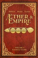 Aether & Empire, Volume 1: Eternal Glory 1940967902 Book Cover
