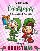 The Ultimate Christmas Coloring Book for Kids Happy Christmas: A Cute Awesome Funny Christmas Coloring Books with Christmas Trees, Snowman, Reindeer, B08P8SJ52B Book Cover