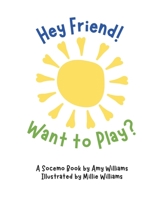 Hey Friend! Want to Play? B0BJ7WX7B8 Book Cover