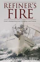 Refiner's Fire: Christ's Redeeming Love Changing Lives Forever 1486616909 Book Cover