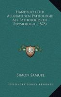 Handbuch Der Allgemeinen Pathologie Als Pathologische Physiologie (1878) 1168476542 Book Cover