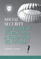 Social Security: The Story of Its Past and a Vision for Its Future 0844772089 Book Cover
