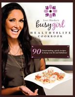 Lori Harder's Busy Girl Healthy Life Cookbook: Food Secrets of a Fitness Model 147834122X Book Cover