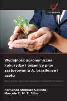 Wydajnosc agronomiczna kukurydzy i pszenicy przy zastosowaniu A. brasilense i azotu 6209116957 Book Cover