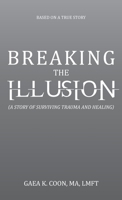 Breaking the Illusion: Based on a True Story B0CG15D5MR Book Cover