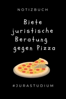 NOTIZBUCH BIETE JURISTISCHE BERATUNG GEGEN PIZZA #JURASTUDIUM: A5 Studienplaner zum Jura Studium | Semesterplaner für Rechts-studenten Anwälte | ... Semester | Geschenkidee (German Edition) 1694322521 Book Cover