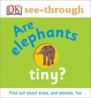 Are Elephants Tiny? 0789498529 Book Cover