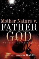 Mother Nature V. Father God 1600343589 Book Cover