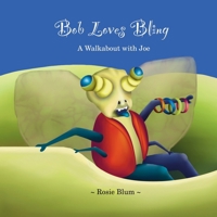 Bob Loves Bling: A Walkabout with Joe B0FSSJ33MK Book Cover