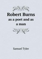 Robert Burns: As a Poet, and as a Man 1162756780 Book Cover