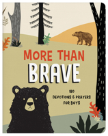 More Than Brave: 180 Devotions and Prayers for Boys 1636092586 Book Cover