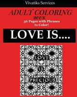 Love Is....: Adult Coloring Book 1974650553 Book Cover