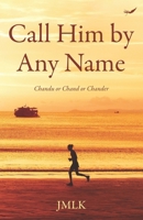 Call Him by Any Name: Chandu or Chand or Chander 9390882559 Book Cover